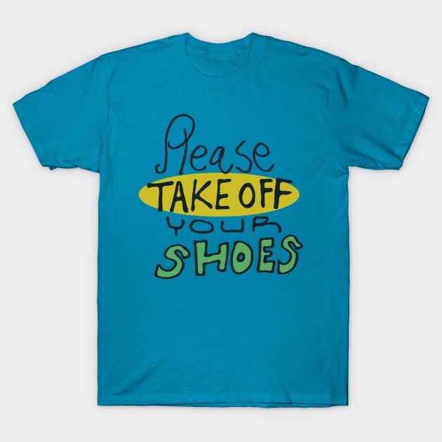 Take Off Your Shoes T-Shirt by Stevendan